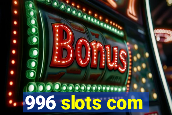 996 slots com